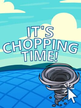 It’s Chopping Time!