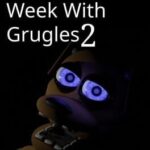 The Week With Grugles 2
