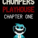 Chompers Playhouse: Chapter 1