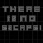 There Is No Escape