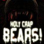 Holy Crap Bears!