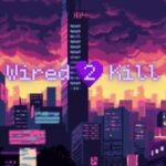 Wired 2 Kill