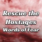Rescue the Hostages: Words of Fear