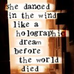 She Danced in the Wind Like a Holographic Dream Before the World Died