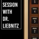 A Session with Dr. Liebnitz