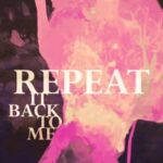 Repeat It Back To Me