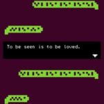 To Be Seen is To Be Loved
