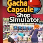 Gacha Capsule Shop Simulator: Akihabara