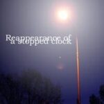 Reappearance of a Stopped Clock