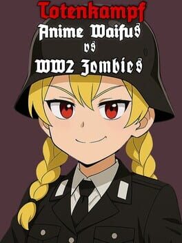Totenkampf: Anime Waifus vs WW2 Zombies