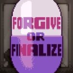 Forgive or Finalize