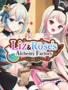 Liz and Rose’s Alchemy Factory