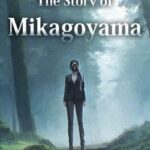 The Story of Mikagoyama