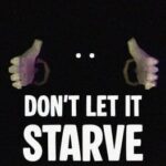 Don't Let It Starve
