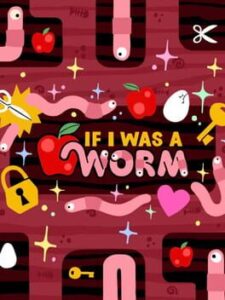 If I Was A Worm