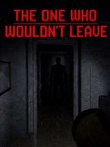 The One Who Wouldn’t Leave