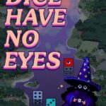 Dice Have No Eyes