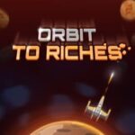 Orbit to Riches