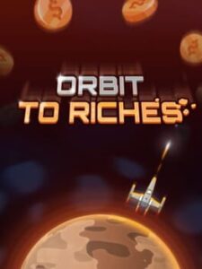 Orbit to Riches