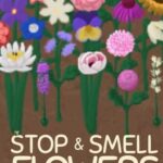 Stop and Smell the Flowers