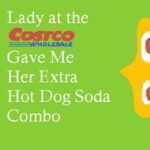 Lady At The Costco Gave Me Her Extra Hot Dog Soda Combo