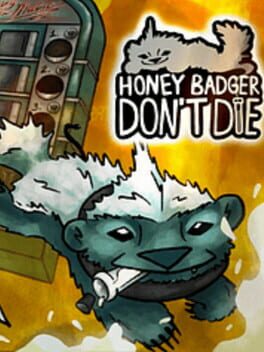 Honey Badger Don’t Die