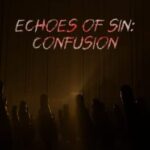 Echoes of Sin: Confusion
