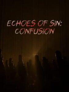 Echoes of Sin: Confusion