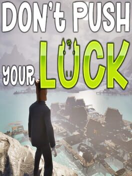 Don’t Push Your Luck
