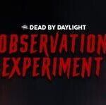 Dead by Daylight: Observation Experiment
