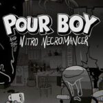 Pour Boy and the Nitro Necromancer