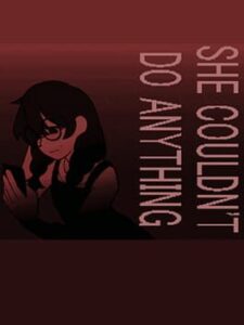 She Couldn’t Do Anything
