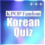 K-Pop Fandom Korean Quiz