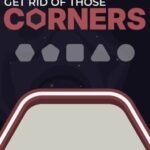 Get Rid Of Those Corners