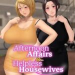 Afternoon Affairs & Helpless Housewives