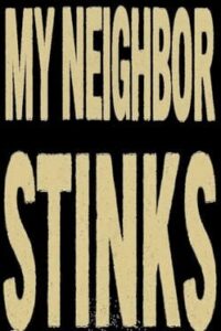 My Neighbor Stinks