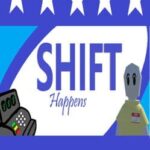 Shift Happens