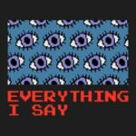 Everything I Say