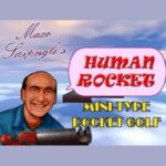 Maxo Scringle's "Human Rocket" Mini-Type Rocket Golf