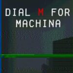 Dial M for Machina