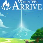 When We Arrive