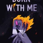 Burn With Me