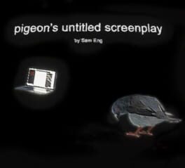 Pigeon’s Untitled Screenplay