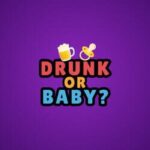 Drunk or Baby