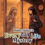 Hidden Oddities in Everyday Life Mystery