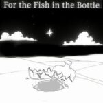 For the Fish in the Bottle