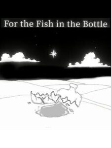 For the Fish in the Bottle