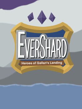 Evershard: Heroes of Gallan’s Landing
