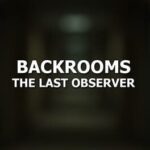 Backrooms: The Last Observer