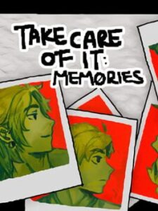 Take Care of It: Memories